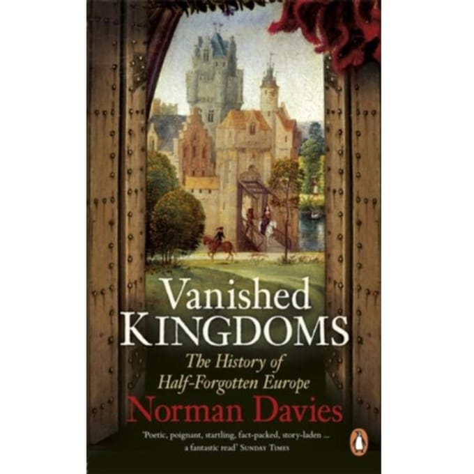 Vanished Kingdoms - Norman Davies