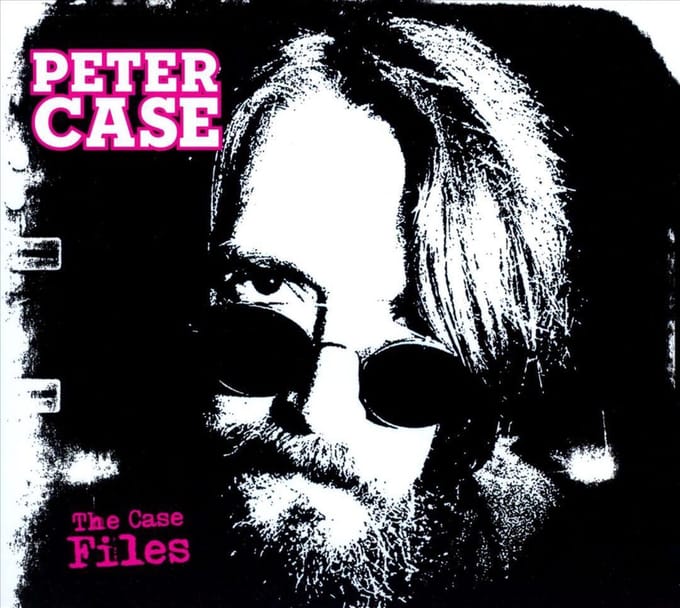 Peter Case - The Case Files