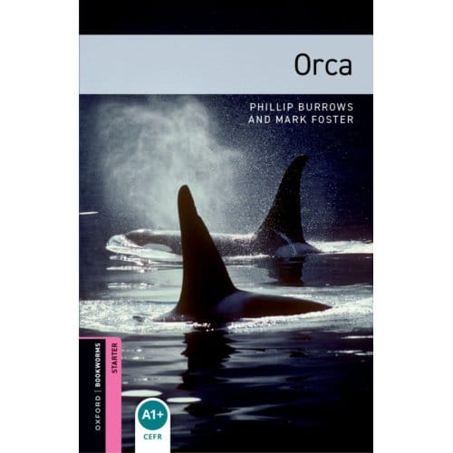 Oxford Bookworms Library: Starter Level:: Orca - Phillip Burrows