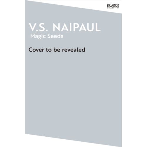 Magic Seeds - Picador Collection - V.S. Naipaul