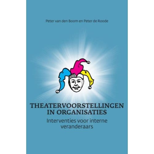Theatervoorstellingen In Organisaties - Peter van den Boom