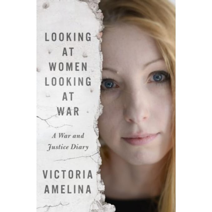 Looking At Women, Looking At War - Victoria Amelina