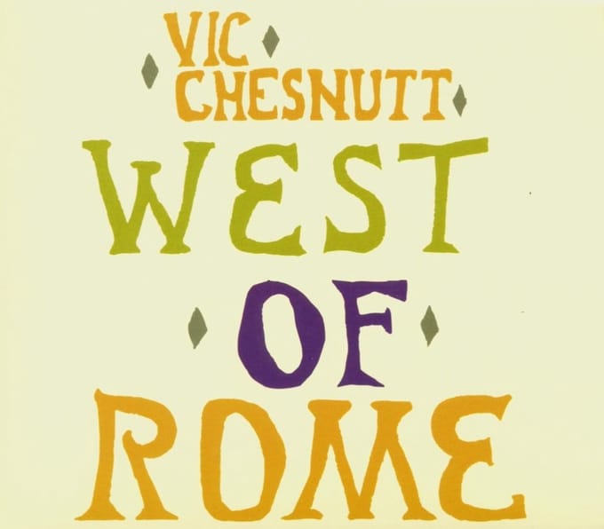 West Of Rome - Vic Chesnutt