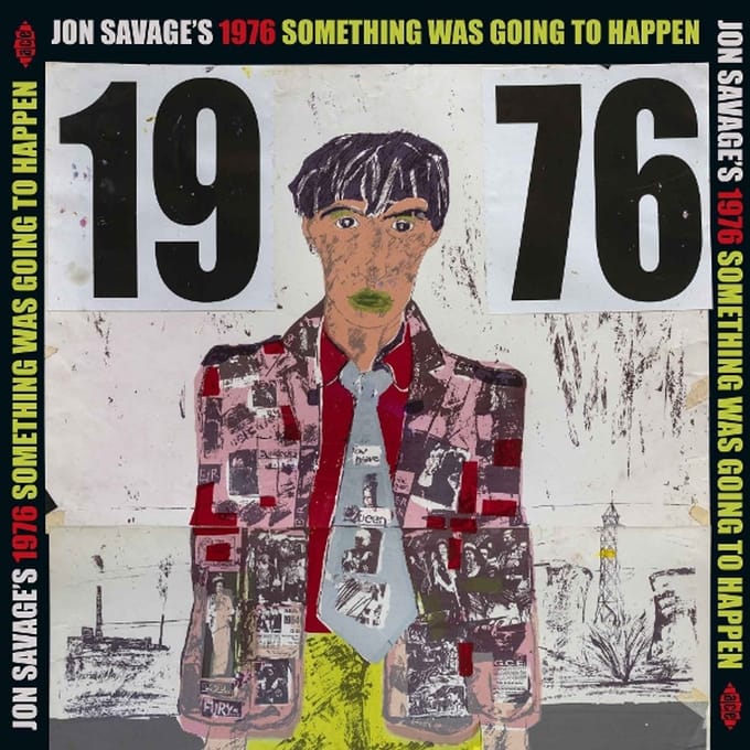 Jon Savage's 1976 Something Was Going to Happen