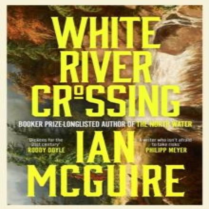 White River Crossing door Ian McGuire Hardback Boek 9781398505032