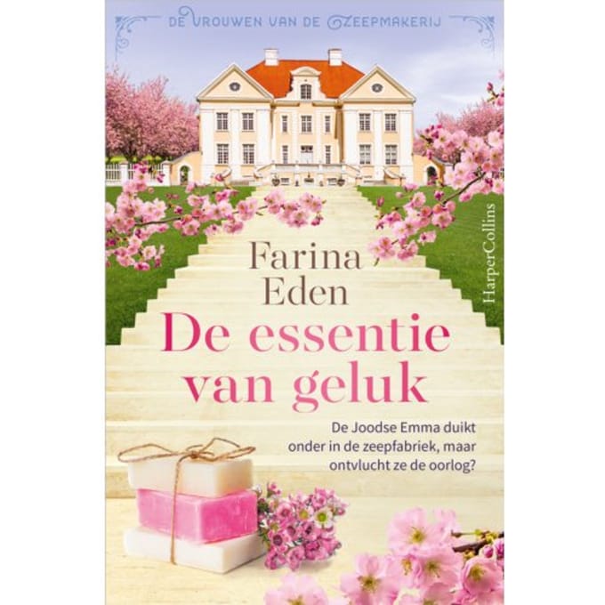 De Essentie Van Geluk - De Vrouwen Van De Zeepmakerij - Farina Eden