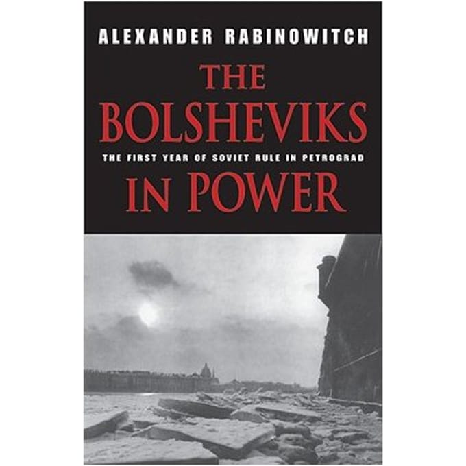 The Bolsheviks In Power - Alexander Rabinowitch