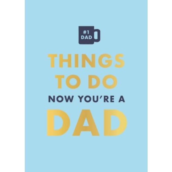 Things To Do Now That You're A Dad - Things To Do Now That You'Re - David Baird