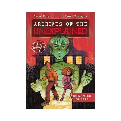 Archives Of The Unexplained: Unwanted Guests - Archives Of The Unexplained - Steve Foxe