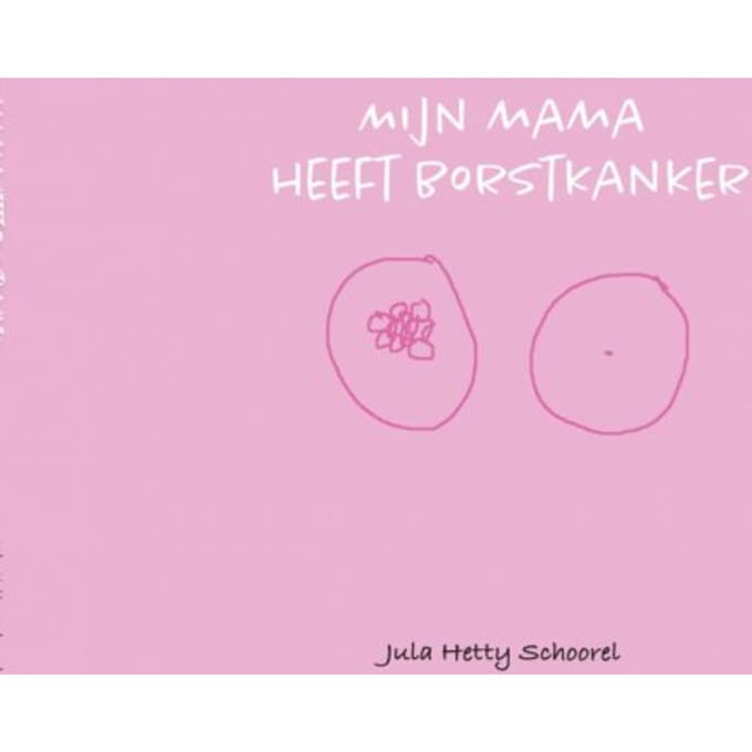 Mijn Mama Heeft Borstkanker - Jula Schoorel