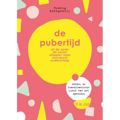 De Pubertijd - De Zeven Stappen Naar Succesvol Ouderschap - Hedvig Montgomery