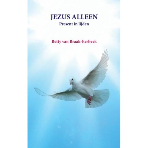 Jezus Alleen - Betty van Braak - Eerbeek