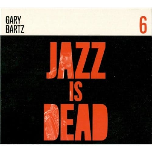 Gary Bartz / Ali Shaheed Muhammad & Adrian Younge - Jazz Is Dead 006 (CD)