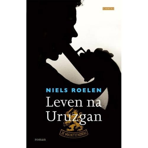 Leven Na Uruzgan - Niels Roelen