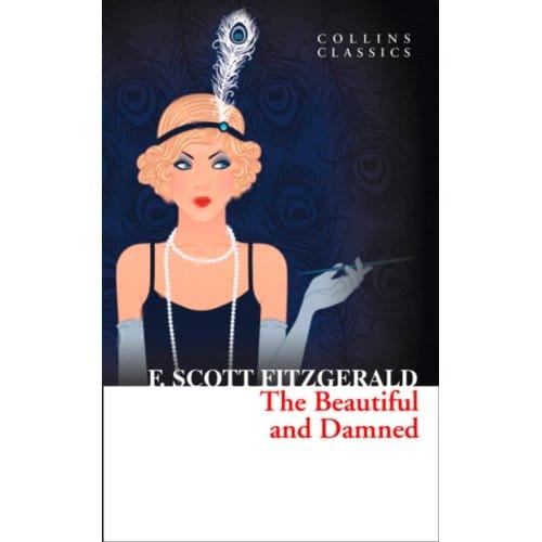 The Beautiful And Damned - Collins Classics - F. Scott Fitzgerald
