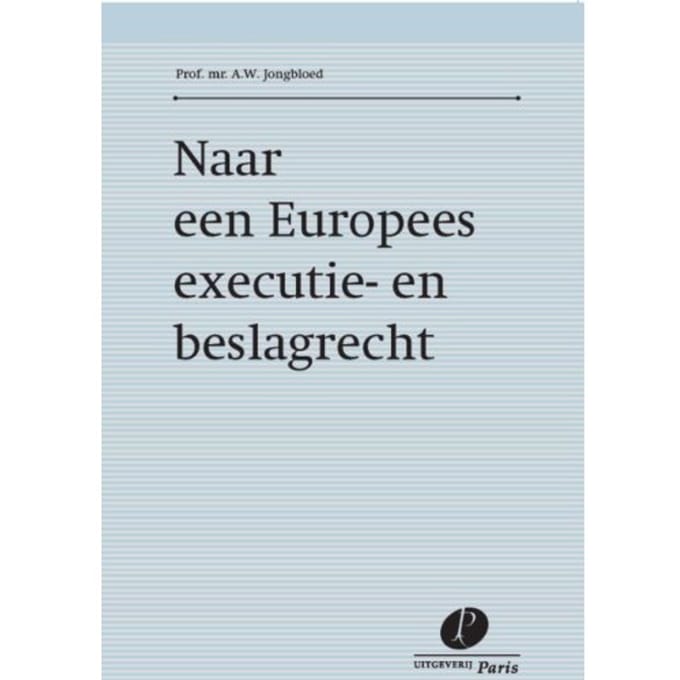 Naar Een Europees Executie- En Beslagrecht - A.W. Jongbloed