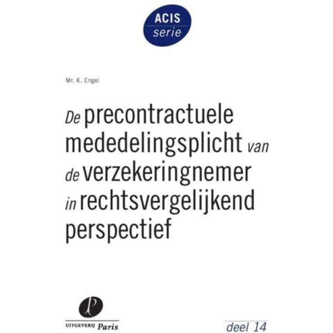 De Precontractuele Mededelingsplicht Van De Verzekeringnemer In Rechtsvergelijkend Perspectief - K. Engel