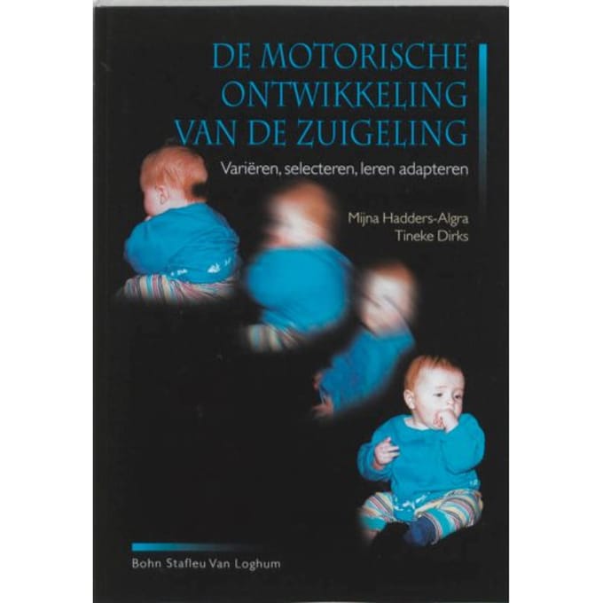 Motorische Ontwikkeling Van De Zuigeling - M. Hadders-Algra