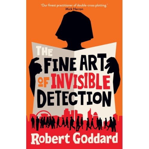 The Fine Art Of Invisible Detection - Robert Goddard