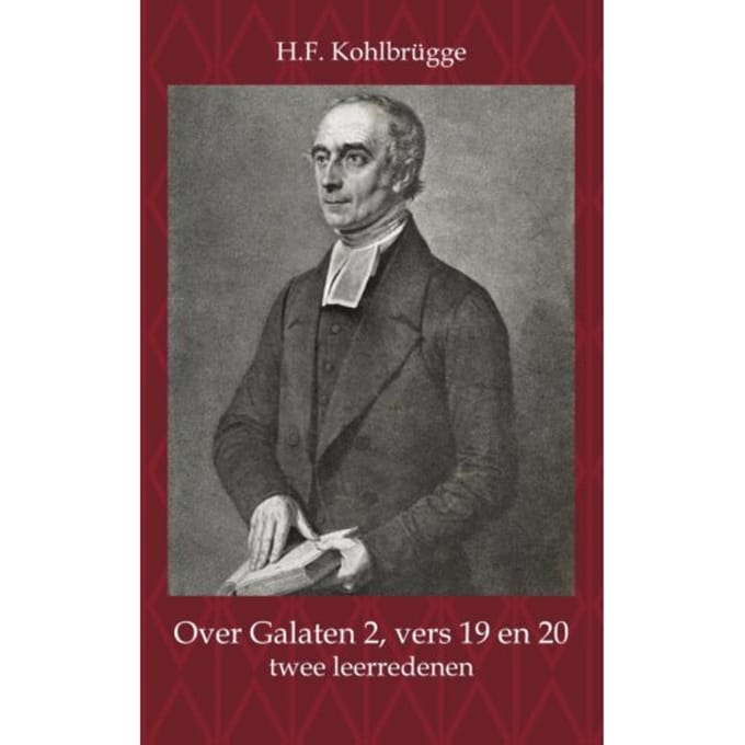 Over Galaten 2, Vers 19 En 20 - H.F. Kohlbrügge