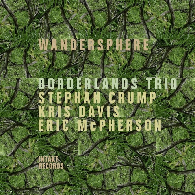 Borderlands Trio, Stephan Crump, Kris Davis, Eric McPherson - Wandersphere (2 CD)