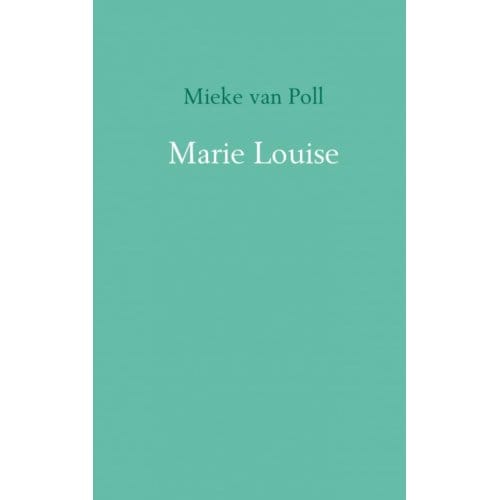 Marie Louise - Mieke van Poll