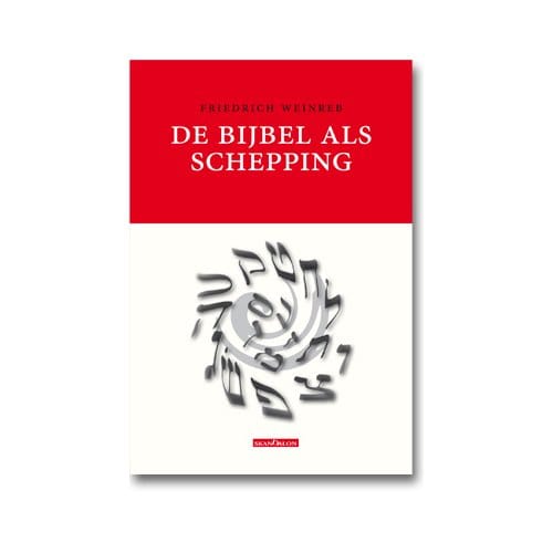 De Bijbel Als Schepping - Friedrich Weinreb