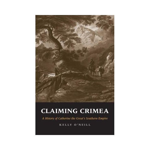 Claiming Crimea - Kelly O'Neill