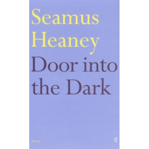 Door Into The Dark - Seamus Heaney