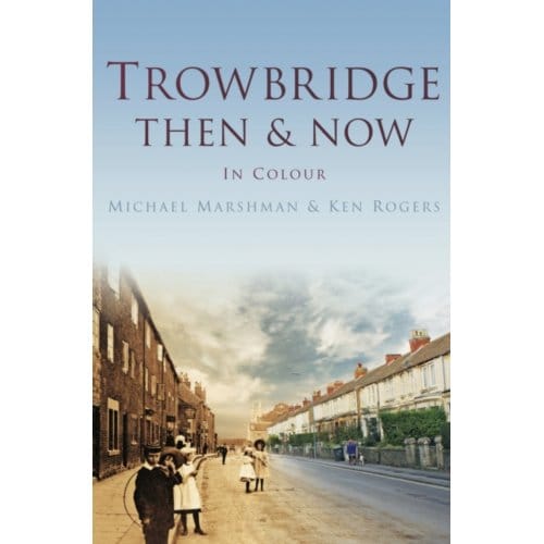 Trowbridge Then & Now - Michael Marshman