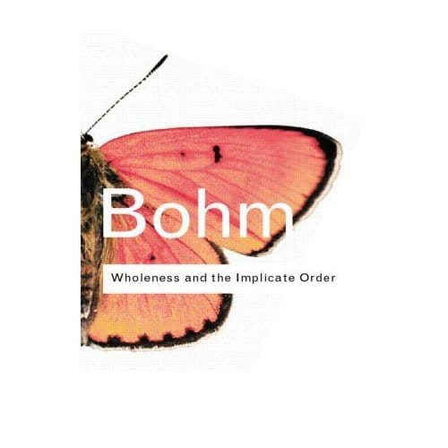 Wholeness And The Implicate Order - Bohm, David