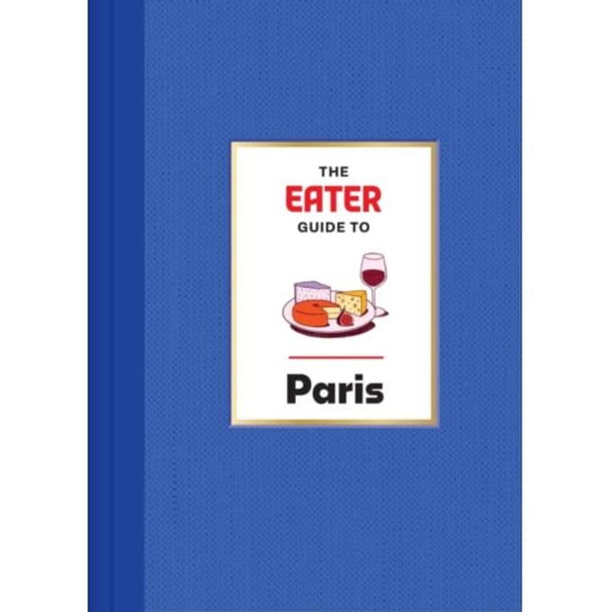 The Eater Guide To Paris - Eater City Guide - Eater