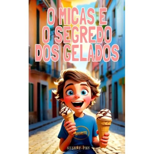 O Micas E O Segredo Dos Gelados - Malaquias Sementes
