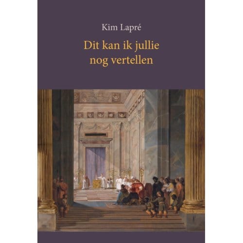 Dit Kan Ik Jullie Nog Vertellen - Kim Lapré