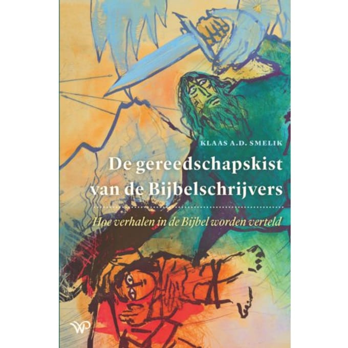 De Gereedschapskist Van De Bijbelschrijvers - Klaas A.D. Smelik