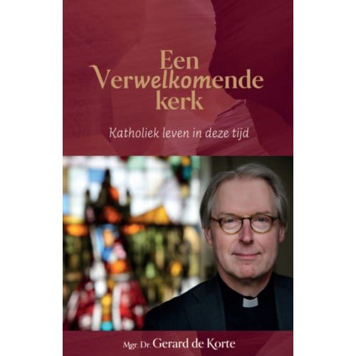 Een Verwelkomende Kerk - Gerard de Korte