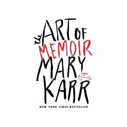 The Art Of Memoir - Mary Karr