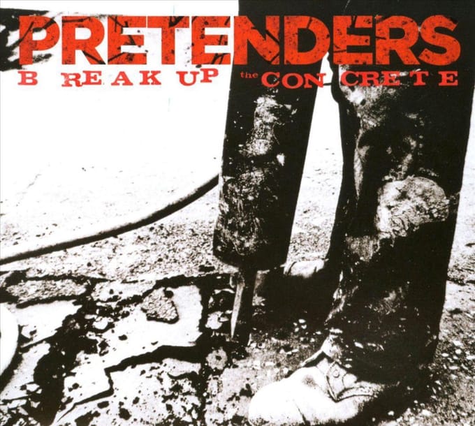 Pretenders - Break Up The Concrete