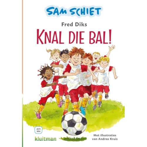 Sam Schiet. Knal Die Bal! - Leren Lezen Met Kluitman - Fred Diks