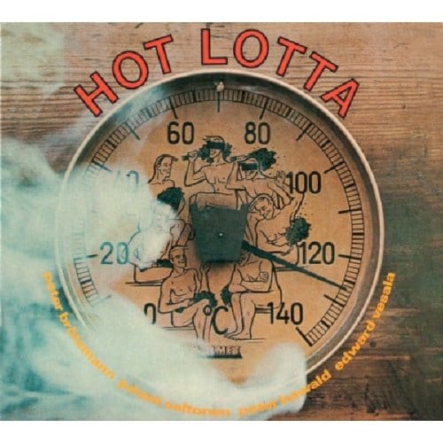 Hot Lotta - Brtzmann/aaltonen/kowald/