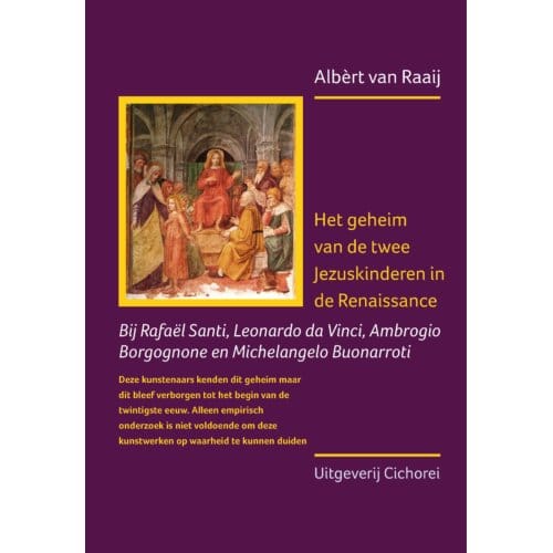 Het Geheim Van De Twee Jezuskinderen In De Renaissance - Albèrt van Raaij
