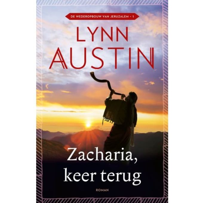 Zacharia, Keer Terug - De Wederopbouw Van Jeruzalem - Lynn Austin
