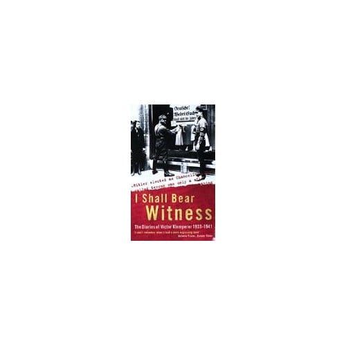 I Shall Bear Witness - Victor Klemperer