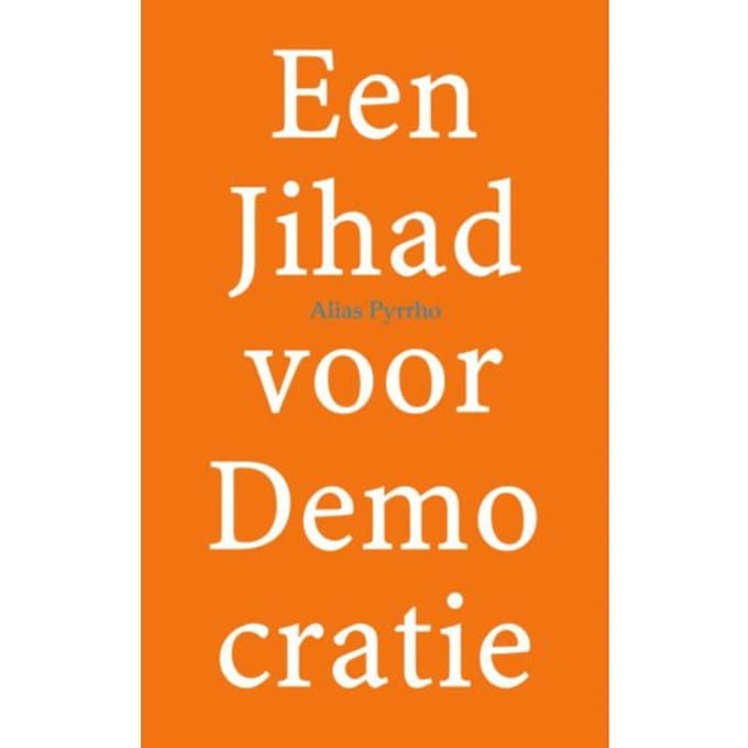 Een Jihad Voor Demo Cratie - Alias Pyrrho