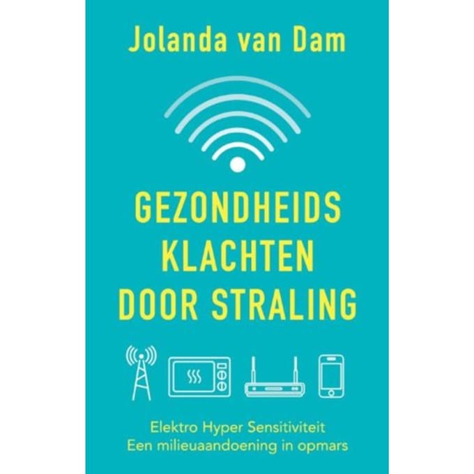 Gezondheidsklachten Door Straling - Jolanda van Dam