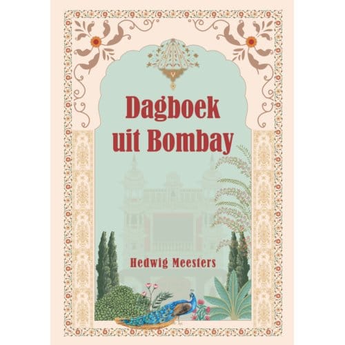 Dagboek Uit Bombay - Hedwig Meesters