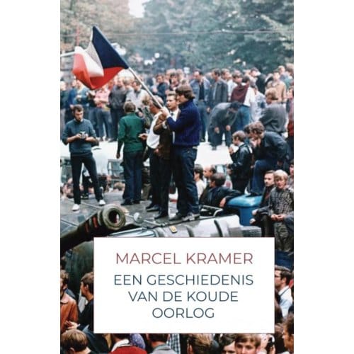 Een Geschiedenis Van De Koude Oorlog - Marcel Kramer