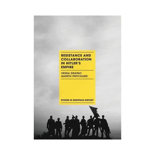 Resistance And Collaboration In Hitler's Empire - Vesna Drapac