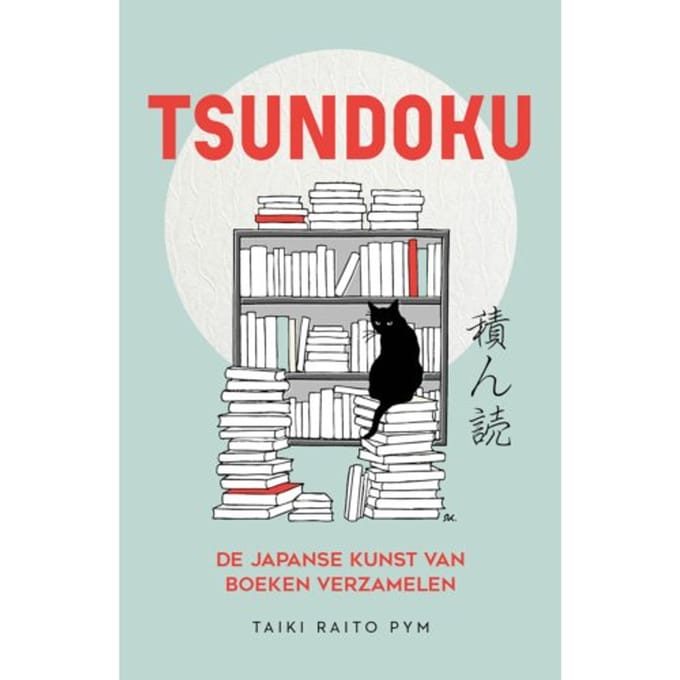 Tsundoku - De Japanse Kunst Van Boeken Verzamelen - TAIKI RAITO PYM