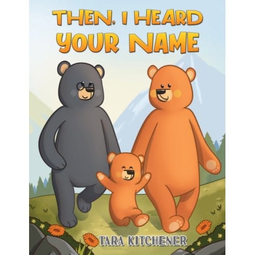 Then, I Heard Your Name - Kitchener, Tara